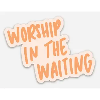 Worship in the Waiting Sticker