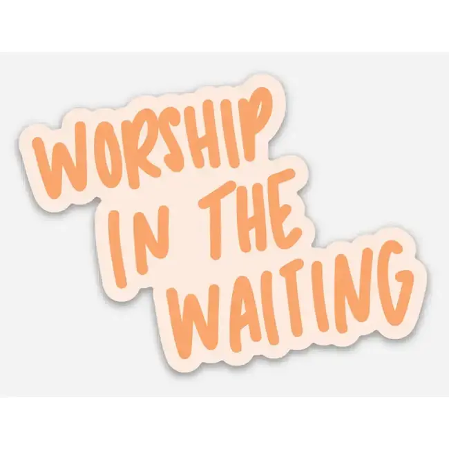 Worship in the Waiting Sticker