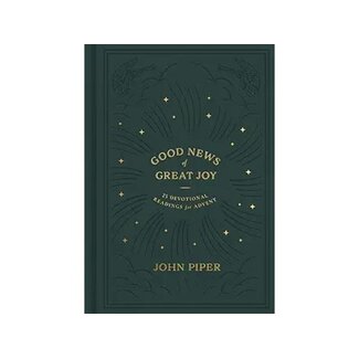 John Piper Good News of Great Joy: 25 Devotional Readings for Advent