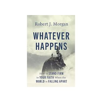 Robert J Morgan Whatever Happens