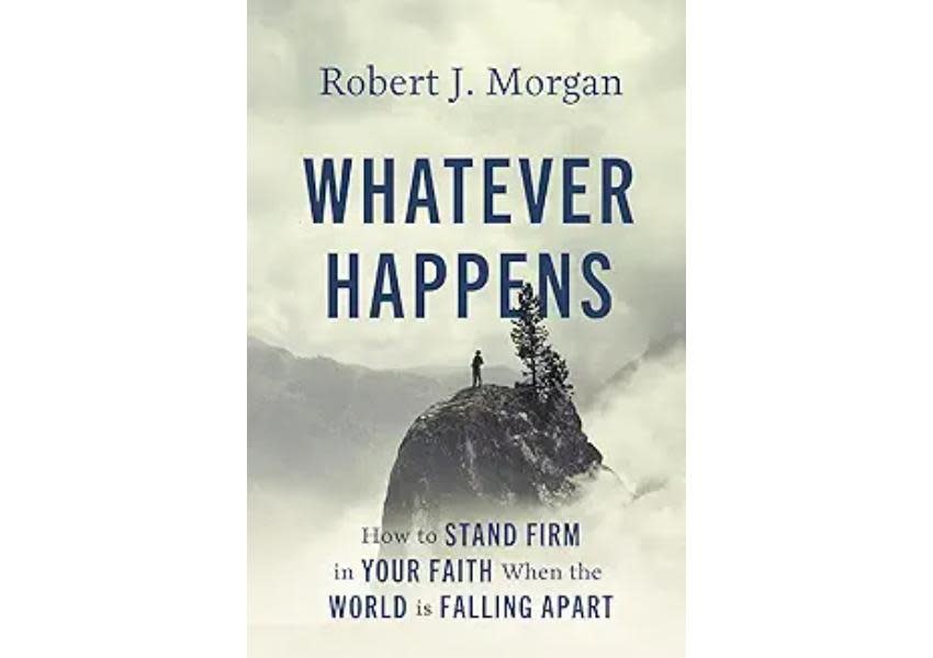Robert J Morgan Whatever Happens