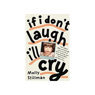 Molly Stillman If I Don't Laugh, I'll Cry