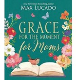 Max Lucado Grace for the Moment for Moms