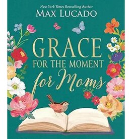 Max Lucado Grace for the Moment for Moms