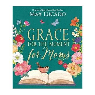 Max Lucado Grace for the Moment for Moms