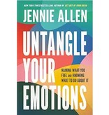 Jennie Allen Untangle Your Emotions: Naming What You Feel and Knowing What to Do About It