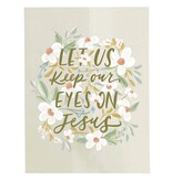 Speaker Notes - Let Us Keep Our Eyes on Jesus