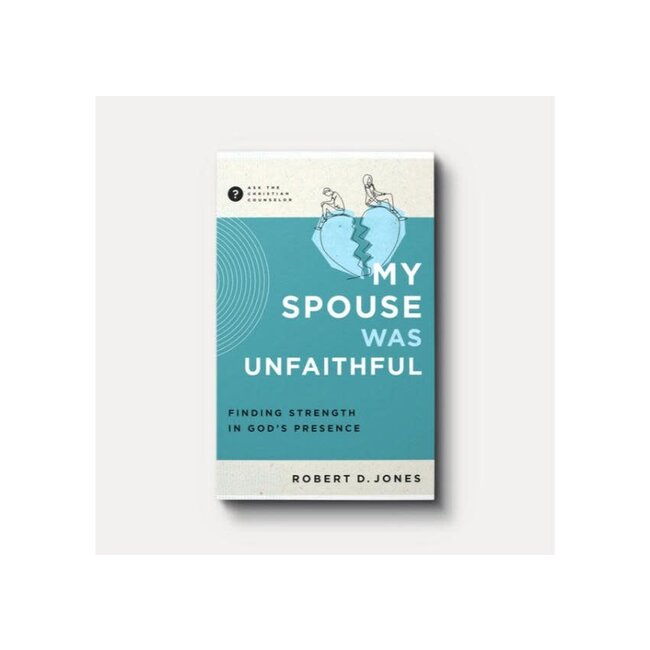 My Spouse Was Unfaithful: Finding Strength in God's Presence
