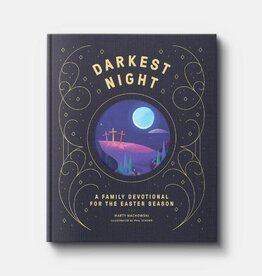 Marty Machowski Darkest Night Brightest Day: A Family Devotional for the Easter Season