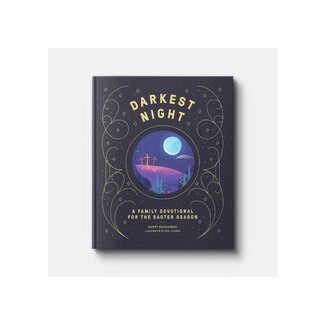 Marty Machowski Darkest Night Brightest Day: A Family Devotional for the Easter Season