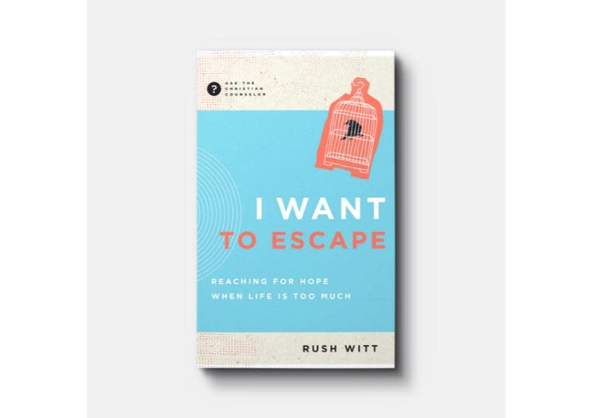 I Want to Escape: Reaching for Hope When Life is Too Much