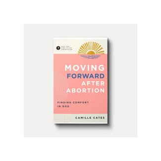 Camille Cates Moving Forward After Abortion: Finding Comfort in God