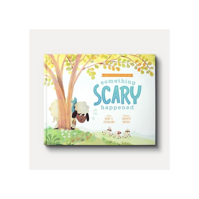 Something Scary Happened (Comfort for Children in Hard Times)