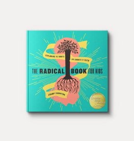 The Radical Book for Kids: Exploring the Roots and Shoots of Faith