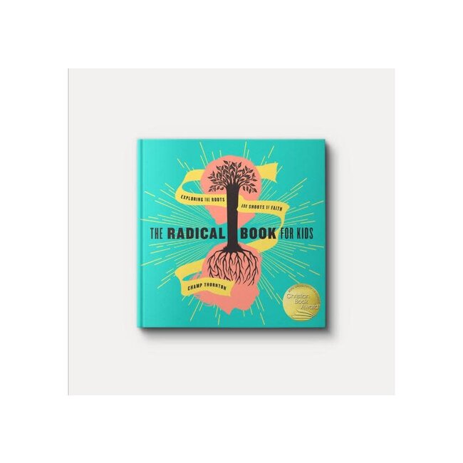 The Radical Book for Kids: Exploring the Roots and Shoots of Faith