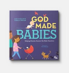 Justin and Lindsey Holcomb God Made Babies: Helping Parents Answer the Baby Question