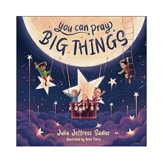 Julia Jeffress Sadler You Can Pray Big Things