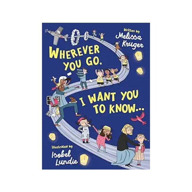 Wherever You Go, I Want You To Know Board Book