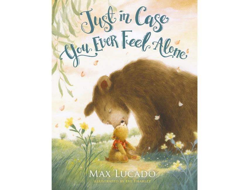 Max Lucado Just in Case You Ever Feel Alone