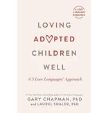 Gary Chapman Loving Adopted Children Well