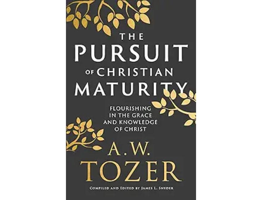 A.W. Tozer The Pursuit Of Christian Maturity