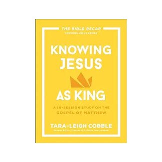 Tara-Leigh Cobble Knowing Jesus As King