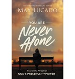 Max Lucado Your  Are Never Alone