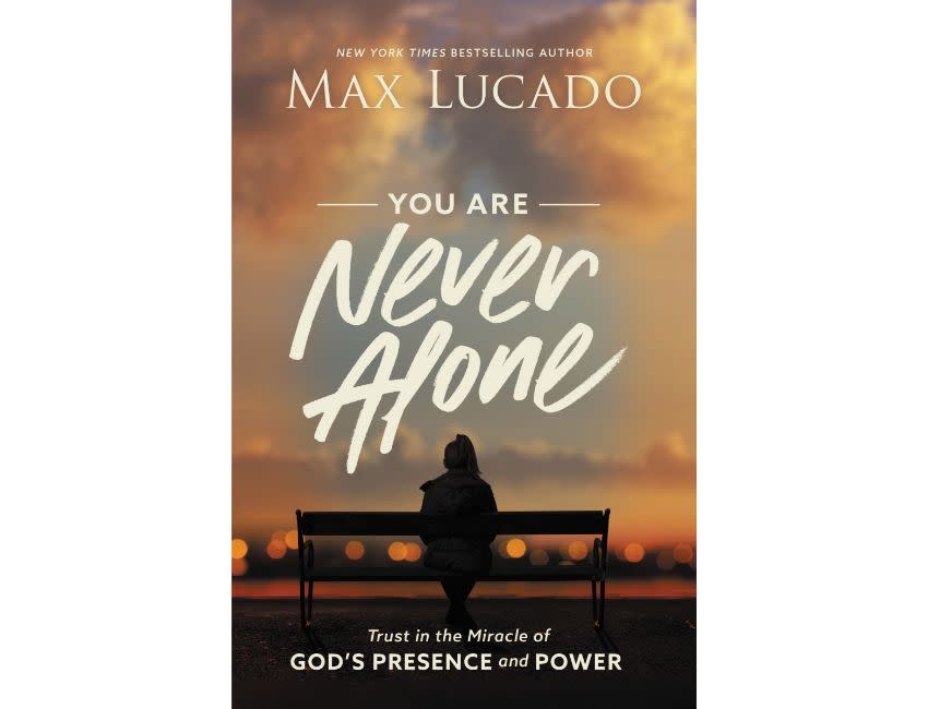 Max Lucado Your  Are Never Alone