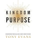 Kingdom Purpose: Discovering Your Calling in God’s Great Design