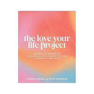 Karen Ehman and Ruth Schwenk The Love Your Life Project