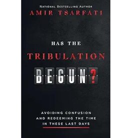 Has the Tribulation Begun?: Avoiding Confusion and Redeeming the Time in These Last Days