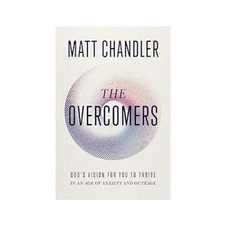 Matt Chandler The Overcomers