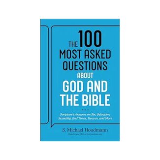 S. Michael Houdemann The 100 Most Asked Questions about God and the Bible: Scripture's Answers on Sin, Salvation, Sexuality, End Times, Heaven, and More
