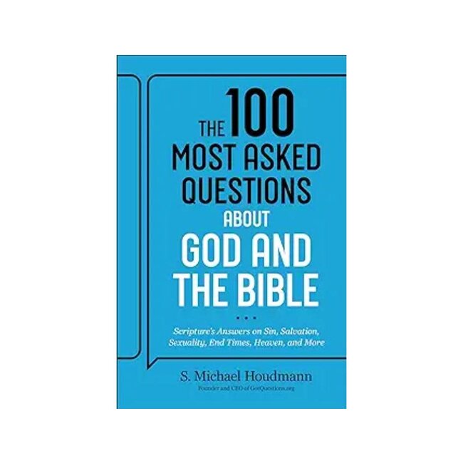 The 100 Most Asked Questions about God and the Bible: Scripture's Answers on Sin, Salvation, Sexuality, End Times, Heaven, and More