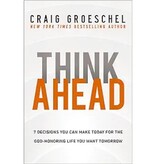 Craig Groeschel Think Ahead