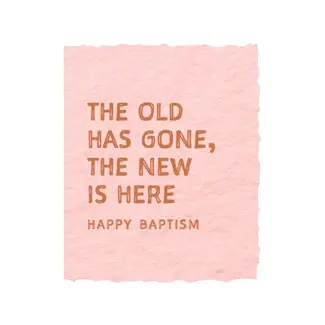 The old is gone, the new is here |  Baptism Greeting Card