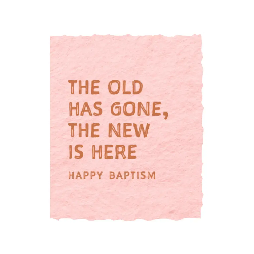 The old is gone, the new is here |  Baptism Greeting Card