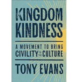 Tony Evans Kingdom Kindness: A Movement to Bring Calm to the Culture Kindle Edition