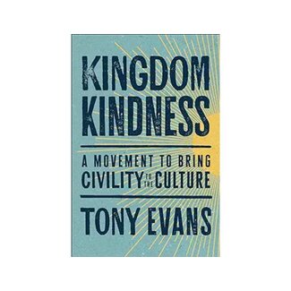 Tony Evans Kingdom Kindness: A Movement to Bring Calm to the Culture Kindle Edition