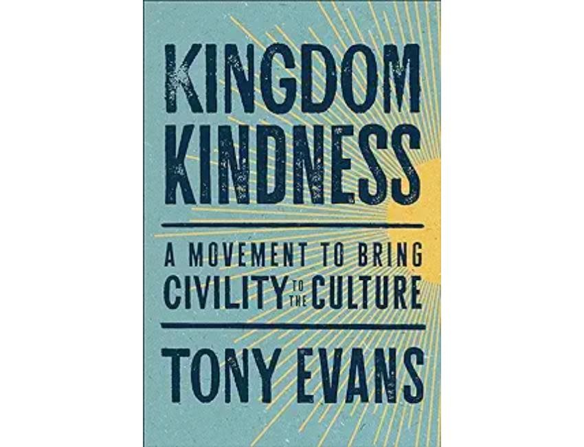 Tony Evans Kingdom Kindness: A Movement to Bring Calm to the Culture Kindle Edition