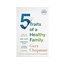 5 Traits of a Healthy Family: Steps You Can Take to Grow Closer, Communicate Better, and Change the World Together