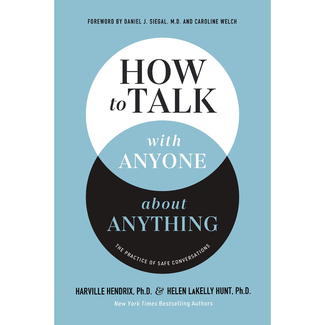 Hendrix Hunt How to Talk with Anyone about Anything: The Practice of Safe Conversations