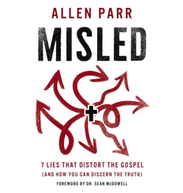 Misled: 7 Lies That Distort the Gospel (and How You Can Discern the Truth)