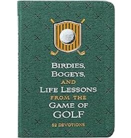 Birdies, Bogeys, and Life Lessons from the Game of Golf: 52 Devotions