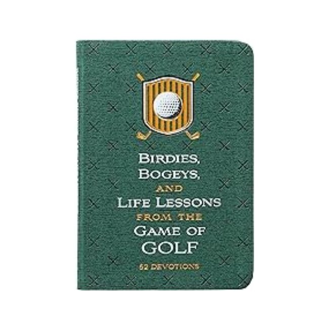 Birdies, Bogeys, and Life Lessons from the Game of Golf: 52 Devotions