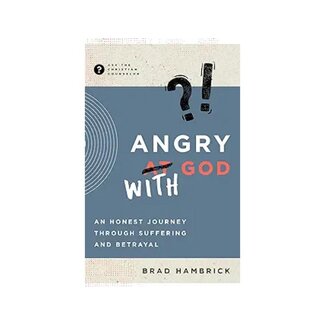 Angry with God: An Honest Journey Through Suffering and Betrayal