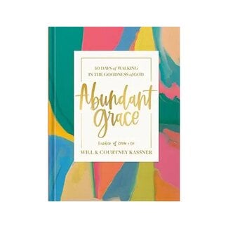 Will Kassner Abundant Grace: 40 Days of Walking in the Goodness of God: A Devotional