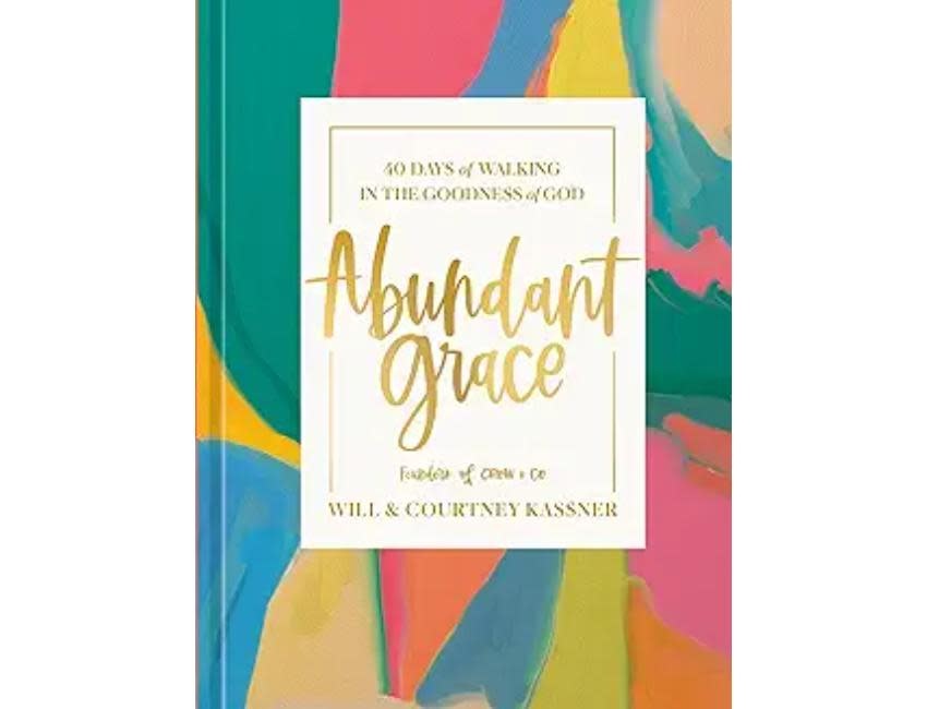 Abundant Grace: 40 Days of Walking in the Goodness of God: A Devotional