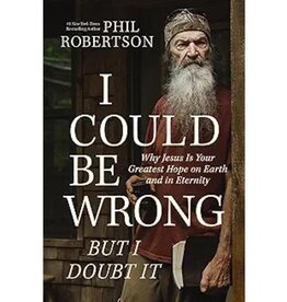 Phil Robertson I Could Be Wrong, But I Doubt It