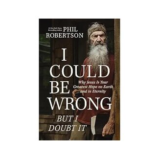 Phil Robertson I Could Be Wrong, But I Doubt It